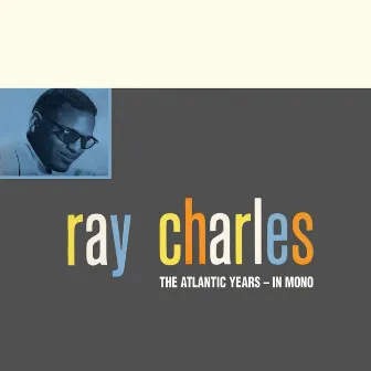 The Atlantic Studio Albums in Mono (Remaster) by Ray Charles