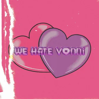 We Hate Vonni by Vonni