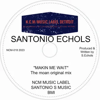 Makin Me Wait by Santonio Echols