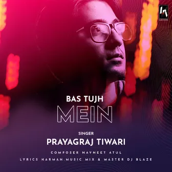 BAS TUJH MEIN by Prayagraj Tiwari