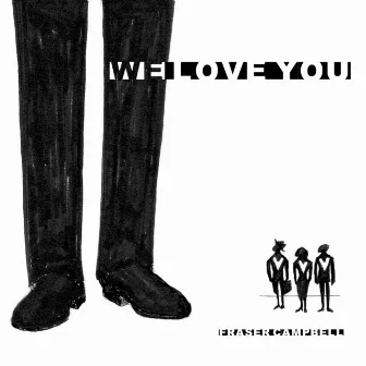 We Love You by Fraser Campbell