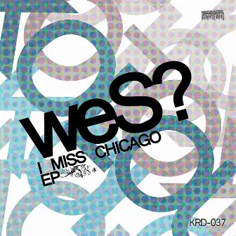 I Miss Chicago - EP by Wes