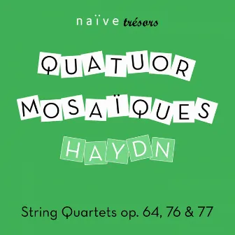 Haydn: String Quartets Op. 64, 76 & 77 by Quatuor Mosaïques