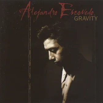 Gravity by Alejandro Escovedo