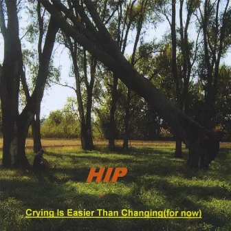 Crying Is Easier Than Changing by Hip