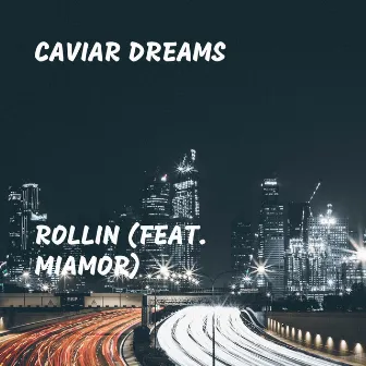 Rollin by Caviar Dreams