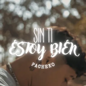 Sin Ti Estoy Bien by Pacheko