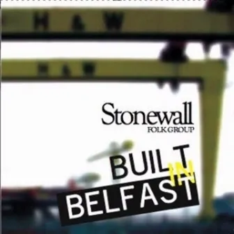 Built In Belfast by Stonewall Folk Group