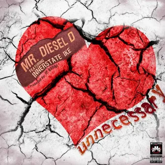 Unnecessary by Mr. Diesel D