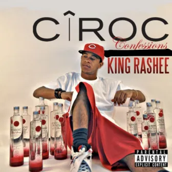 Ciroc Confessions by King Rashee