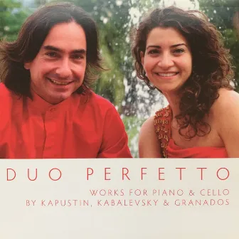 Duo Perfetto (Works for Piano & Cello by Kapustin, Kabalevsky & Granados) by Duo Perfetto