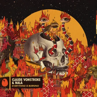 Everything Is Burning by Claude VonStroke