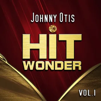 Hit Wonder: Johnny Otis, Vol. 1 by Johnny Otis