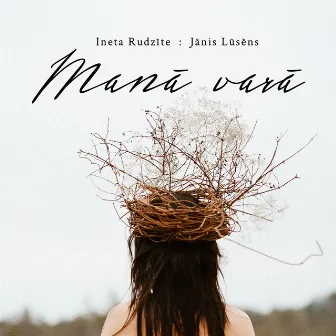 Manā Varā (feat. Jānis Lūsēns) by Ineta Rudzīte