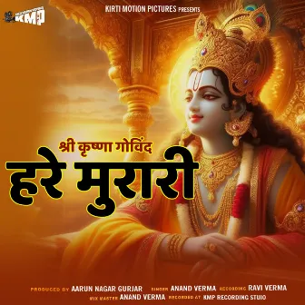 Sri Krishna Govind Hare Murari by Anand Verma