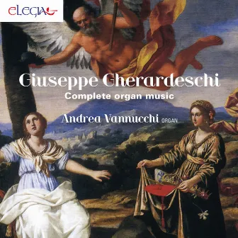 Giuseppe Gherardeschi: Complete Organ Music by Andrea Vannucchi