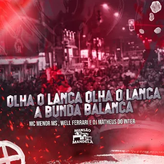 Olha o Lança Olha o Lança Bunda Balança by MC MENOR MS