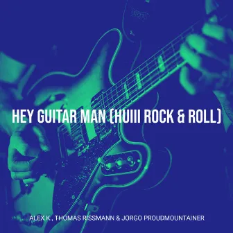 Hey Guitar Man (Huiii Rock & Roll) by Thomas Rissmann