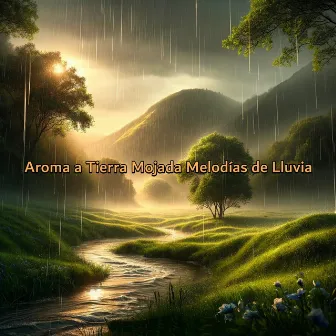 Aroma a Tierra Mojada Melodías de Lluvia by Sonido de Lluvia