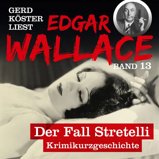 Kapitel 1 - Der Fall Stretelli - Gerd Köster liest Edgar Wallace, Band 13