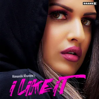 I Like it by Himanshi Khurana