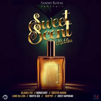 Sweet Scent Riddim by SAMMY ROYAL