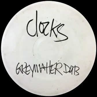 Clocks (Greymatter Dub) by Greymatter