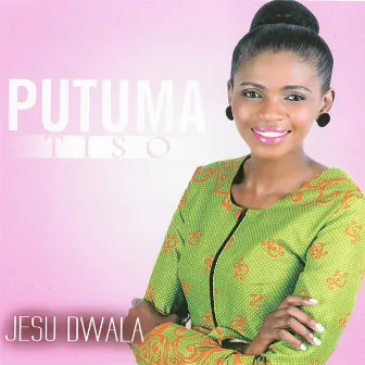 Jesu Dwala by Putuma Tiso