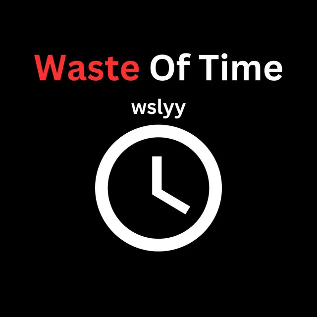 Waste of Time