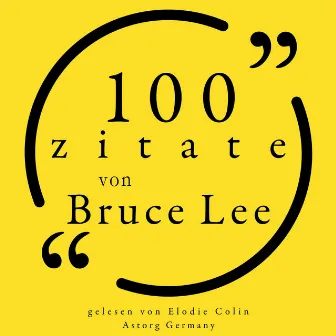 100 Zitate von Bruce Lee (Sammlung 100 Zitate) by Bruce Lee