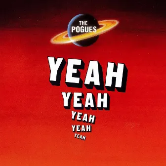 Yeah, Yeah, Yeah, Yeah, Yeah by The Pogues