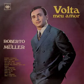 Volta Meu Amor by Roberto Muller