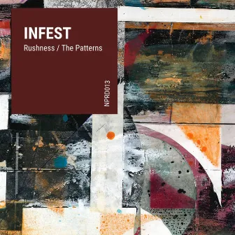 Rushness / The Patterns by Infest