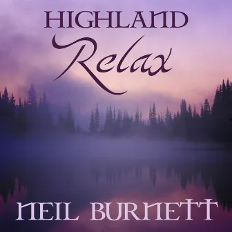 Highland Relax - Sounds of Celtic Harp & Penny Whistle by Neil Burnett