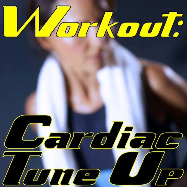 Workout: Cardiac Tune up - an Upbeat Mix of Music to Keep Your Heart Healthy