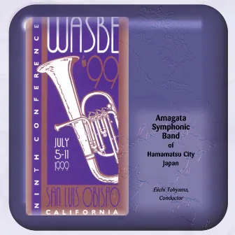 1999 WASBE San Luis Obispo, California: Amagata Symphonic Band Hamamatsu City, Japan by Amagata Symphonic Band