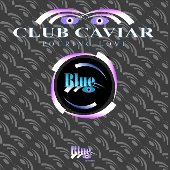 Pouring Love by Club Caviar