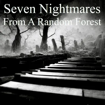 Seven Nightmares From A Random Forest by Bruno Kramm