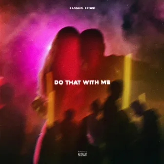 Do That With Me by Racquel Renee