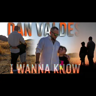 I WANNA KNOW by Dan Valdes