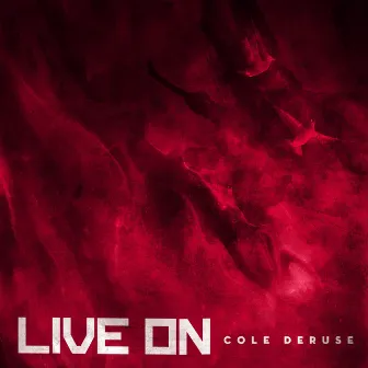 Live On by Cole DeRuse