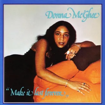 Make It Last Forever (2012 - Remaster) by Donna Mcghee