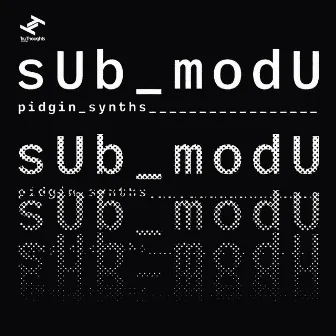 Pidgin Synths EP by sUb_modU