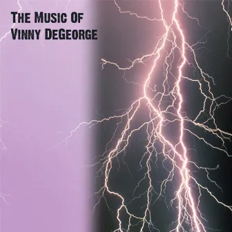 The Music Of Vinny DeGeorge by Vinny DeGeorge