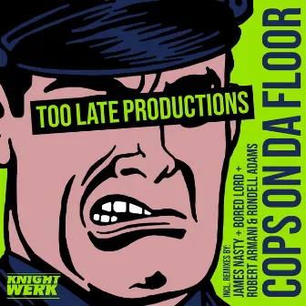 Cops On Da Floor (Remixes) by Too Late Productions