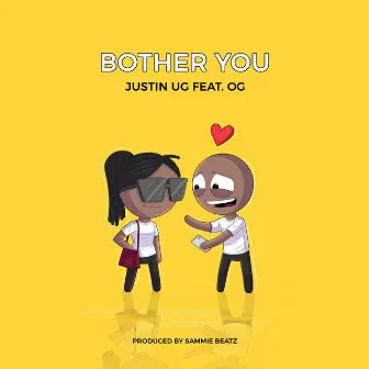 Bother You by Justin Ug