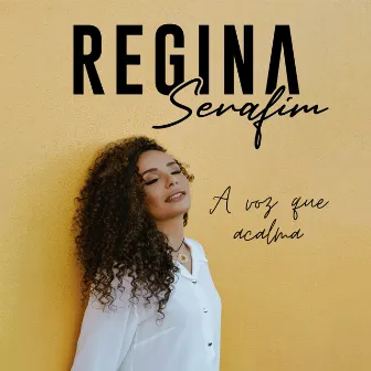 A Voz Que Acalma by Regina Serafim