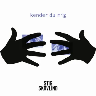 Kender Du Mig by Stig Skovlind