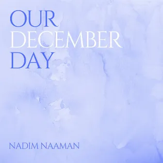 Our December Day by Nadim Naaman