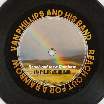 Reach out for a Rainbow by Van Phillips and His Band